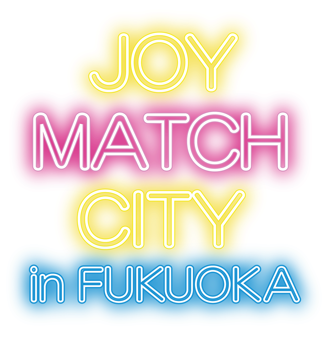 JOY MATCH CITY in FUKUOKA